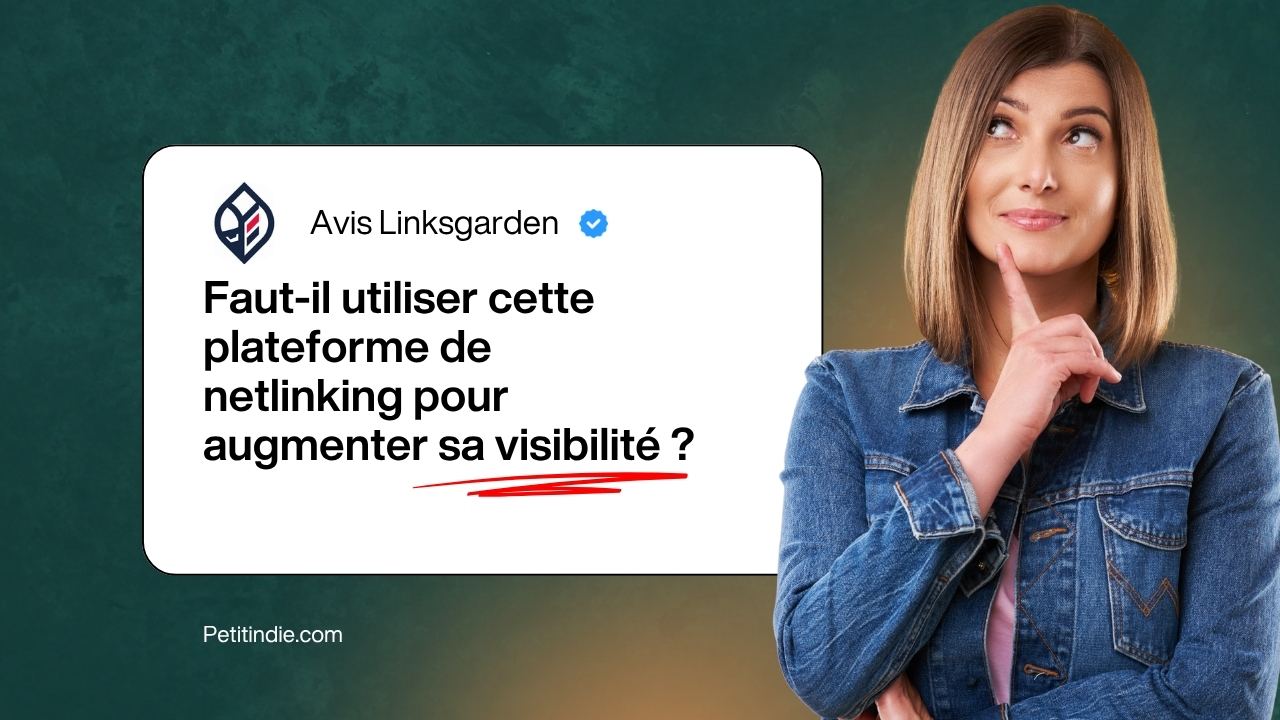 Une femme pensive à côté d'un texte. Texte : Avis Linksgarden. Faut-il utiliser cette plateforme de netlinking pour augmenter sa visibilité ? Petitindie.com.